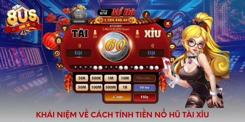 Khái niệm về cách tính tiền nổ hũ tài xỉu